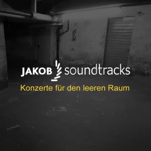 2021JAKOBsoundtracks Konzerte für den leeren Raum