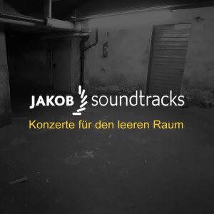 2021JAKOBsoundtracks   Konzerte für den leeren Raum